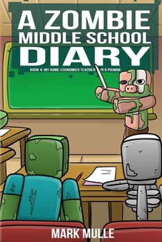 A Zombie Middle School Diary Book 4: My Home Economics Teacher is a Pigman