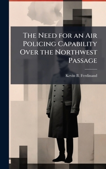 Hardcover The Need for an Air Policing Capability Over the Northwest Passage Book