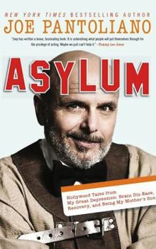 Hardcover Asylum: Hollywood Tales from My Great Depression: Brain Dis-Ease, Recovery, and Being My Mother's Son Book