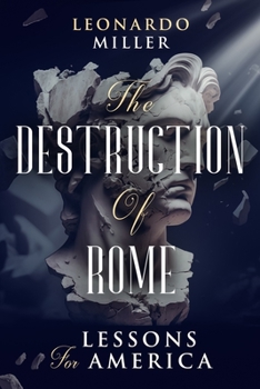 Paperback The Destruction of Rome: Lessons for America Book