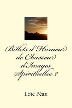 Paperback Billets d'Humeur de Chasseur d'Images Spirituelles II [French] Book