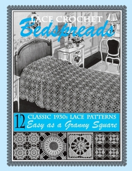 Paperback Lace Crochet Bedspreads: 12 Classic 1930s Patterns for You to Crochet Book