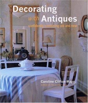 Hardcover Decorating with Antiques: Confidently Combining Old and New Book