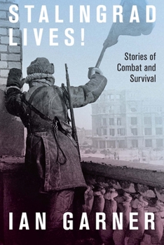 Hardcover Stalingrad Lives: Stories of Combat and Survival Book