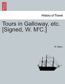 Paperback Tours in Galloway, Etc. [Signed, W. M'C.] Book