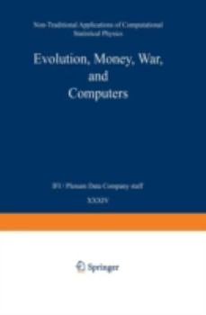 Paperback Evolution, Money, War, and Computers: Non-Traditional Applications of Computational Statistical Physics Book