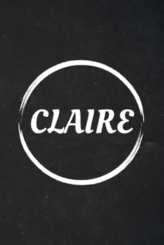 Claire: A Blank Lined Notebook Journal with Personalized Name for Girls and Women (6 x 9 - 120 Pages)