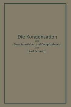Paperback Die Kondensation Der Dampfmaschinen Und Dampfturbinen: Lehrbuch Für Höhere Technische Lehranstalten Und Zum Selbstunterricht [German] Book