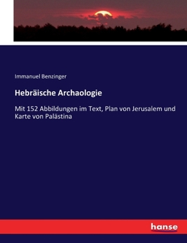 Paperback Hebräische Archaologie: Mit 152 Abbildungen im Text, Plan von Jerusalem und Karte von Palästina [German] Book