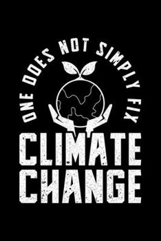 One Does Not Simply Change Climate Change: Lined A5 Notebook for Climate Protection