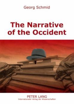 Paperback The Narrative of the Occident; An Essay on Its Present State Book
