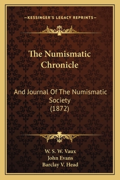 Paperback The Numismatic Chronicle: And Journal Of The Numismatic Society (1872) Book