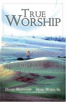 Paperback True Worship: Traditional, Contemporary, Biblical Book