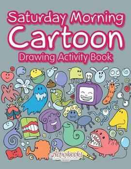Paperback Saturday Morning Cartoon Drawing Activity Book