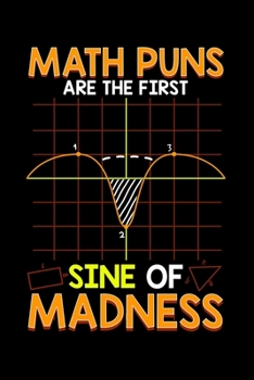 Math Puns Are The First Sine Of Madness: Cute & Funny Math Puns Are The First Sine Of Madness Blank Composition Notebook for Journaling & Writing (120 Lined Pages, 6 x 9)