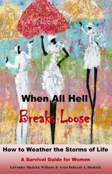Paperback When All Hell Breaks Loose: How to Weather the Storms of Life Book