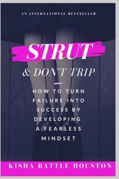 Paperback Strut & Don't Trip: How to Turn Failure into Success by Developing a Fearless Mindset Book