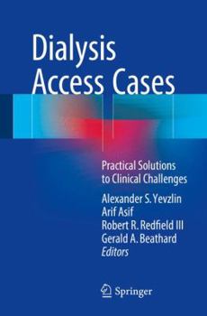 Paperback Dialysis Access Cases: Practical Solutions to Clinical Challenges Book