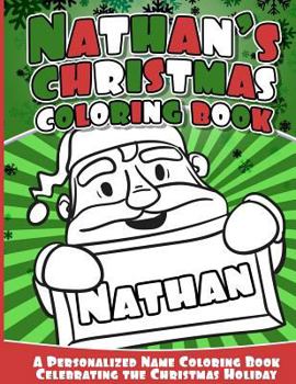 Nathan's Christmas Coloring Book: A Personalized Name Coloring Book Celebrating the Christmas Holiday