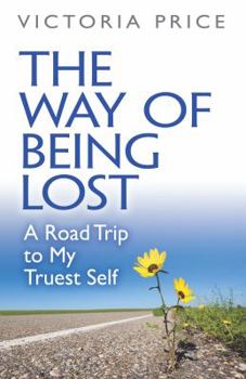 Hardcover The Way of Being Lost: A Road Trip to My Truest Self Book