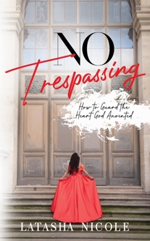 Paperback No Trespassing: How To Guard The Heart God Anointed Book