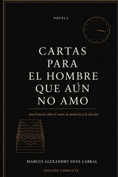 Paperback Cartas para el hombre que aún no amo (Spanish Edition) [Spanish] Book
