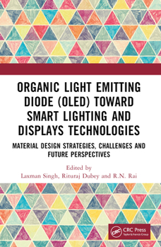 Paperback Organic Light Emitting Diode (OLED) Toward Smart Lighting and Displays Technologies: Material Design Strategies, Challenges and Future Perspectives Book