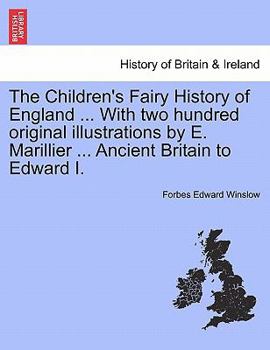 Paperback The Children's Fairy History of England ... with Two Hundred Original Illustrations by E. Marillier ... Ancient Britain to Edward I. Book