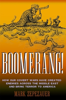 Paperback Boomerang!: How Our Covert Wars Have Created Enemies Across the Middle East and Brought Terror to America Book