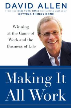 Hardcover Making It All Work: Winning at the Game of Work and Business of Life Book