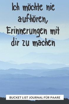 Bucket List Journal für Paare: Planen Sie Ihre erstaunlichen Abenteuer zusammen, führen Sie ein erstaunliches Leben, behalten Sie den Überblick mit diesem Planer und Tagebuch (German Edition)