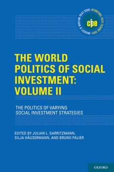Hardcover The World Politics of Social Investment: Volume II: The Politics of Varying Social Investment Strategies Book