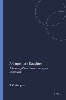 Paperback A Carpenter's Daughter: A Working-Class Woman in Higher Education (Mobility Studies and Education) Book