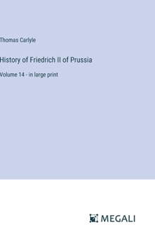 Hardcover History of Friedrich II of Prussia: Volume 14 - in large print Book