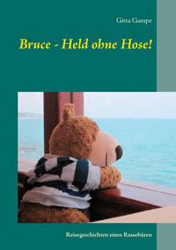 Paperback Bruce - Held ohne Hose!: Reisegeschichten eines Rassebären [German] Book