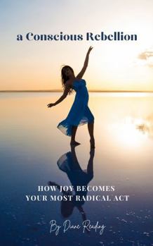 Paperback a Conscious Rebellion: How Joy Becomes Your Most Radical Act Book