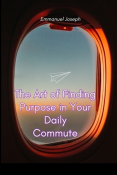 Paperback The Art of Finding Purpose in Your Daily Commute Book