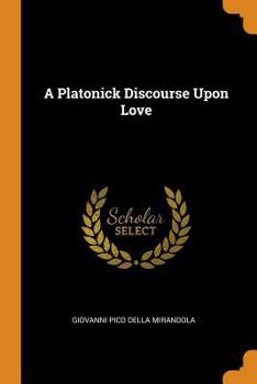 Paperback A Platonick Discourse Upon Love Book