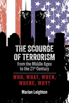 Paperback The Scourge of Terrorism from the Middle Ages to the Twenty-First Century: Who, What, When, Where, Why? Book