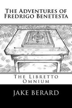Paperback The Adventures of Fredrigo Benetesta: The Libretto Omnium Book
