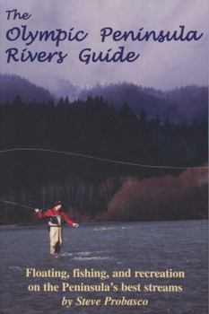 Paperback Olympic Peninsula Rivers Guide: Floating, Fishing, and Recreation on the Peninsula's Best Streams Book
