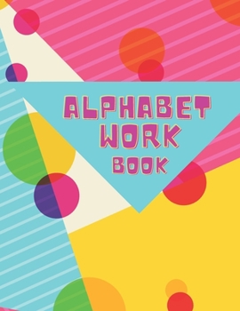 Paperback Alphabet Workbook: Handwriting Practice To Learn The Alphabet Book