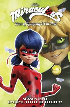 Paperback Miraculous: Tales of Ladybug and Cat Noir: Season Two - Bye Bye, Little Butterfly! Book