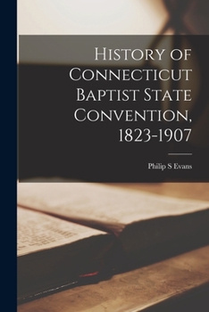 History of Connecticut Baptist State Convention 1823-1907.