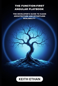 The Function-First Angular Playbook: The Developers Guide To Clean And Effortless Scalability