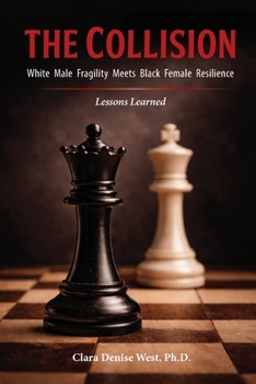 The Collision: White Male Fragility Meets Black Female Resilience--Lessons Learned
