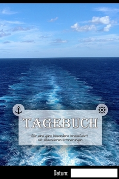 Tagebuch für ganz besondere Kreuzfahrt Erinnerungen: Logbuch aller Erinnerungen für eine große Kreuzfahrt | 50+ Tage | 1 Reise | 120 Seiten | 6x9 ca. DinA5 (German Edition)