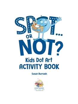 Paperback Spot or Not? Kids Dot Art Activity Book (More Than Art Series) Book