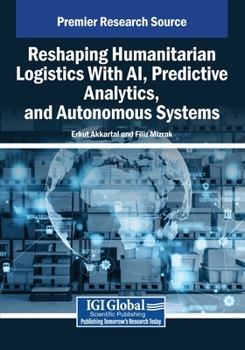 Reshaping Humanitarian Logistics with AI, Predictive Analytics, and Autonomous Systems