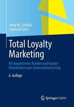 Paperback Total Loyalty Marketing: Mit Begeisterten Kunden Und Loyalen Mitarbeitern Zum Unternehmenserfolg [German] Book